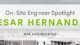 On-Site Engineer Spotlight: Cesar Hernandez